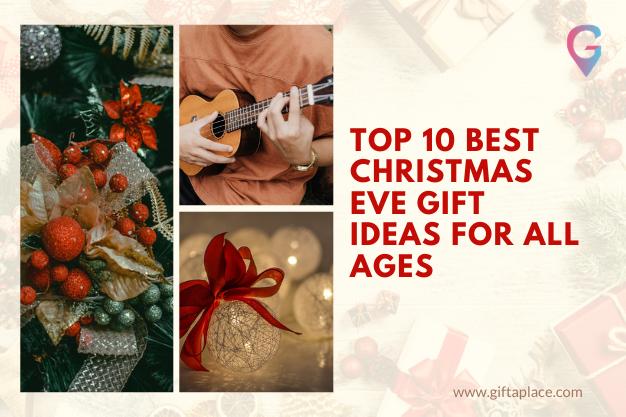 Top 10 best Christmas eve gift ideas for all ages | Gift A  Place