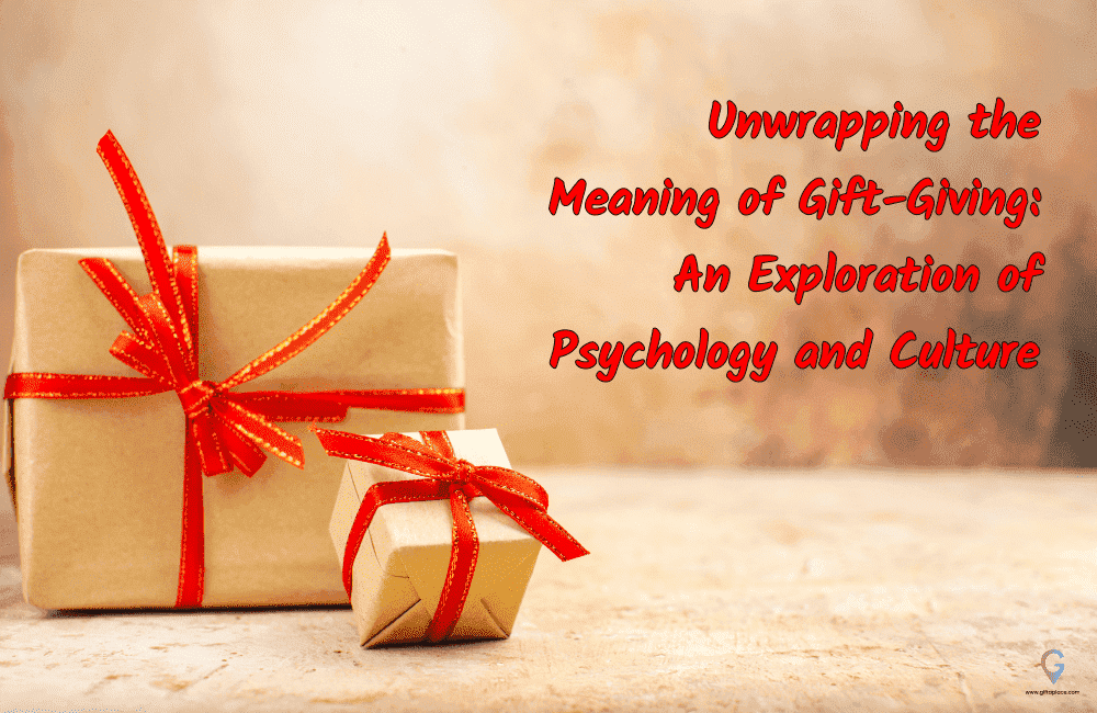 Unwrapping the Meaning of Gift-Giving: An Exploration of Psychology and Culture
